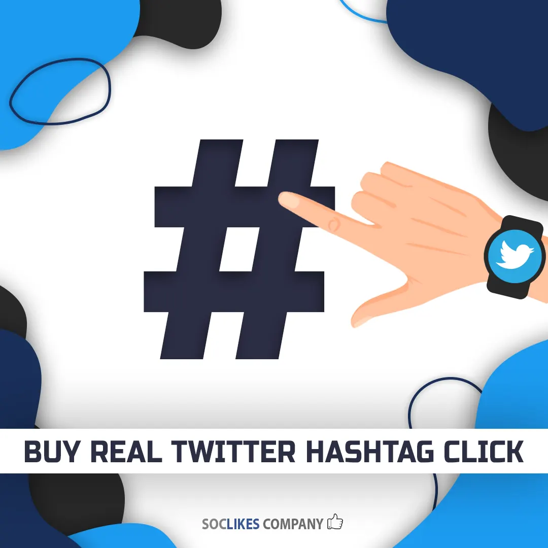 Buy real Twitter hashtag click-Soclikes